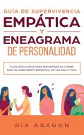 GUÍA DE SUPERVIVENCIA EMPÁTICA Y ENEAGRAMA DE PERSONALIDAD di Ria Aragon edito da Native Publisher