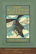 The Illustrated Sleeper Awakes di H. G. Wells edito da SeaWolf Press