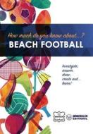 How Much Do Yo Know About... Beach Football di Wanceulen Notebook edito da Createspace Independent Publishing Platform