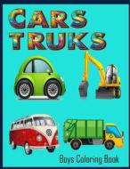 Cars Trucks Boys Coloring Book: Cars Trucks Coloring Book for Boys / Toddler / Preschool di Markarita edito da Createspace Independent Publishing Platform
