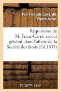 Réquisitoire de M. Franc-Carré, Avocat Général, Dans l'Affaire de la Société Des Droits di Franck-Carre-P-F edito da Hachette Livre - Bnf