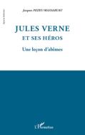 Jules Verne et ses héros di Jacques Pezeu-Massabuau edito da Editions L'Harmattan