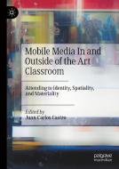 Mobile Media In and Outside of the Art Classroom edito da Springer International Publishing
