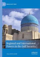 Regional And International Powers In The Gulf Security di Alaa Al-Din Arafat edito da Springer Nature Switzerland Ag
