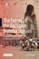 The Future Of The Bamiyan Buddha Statues edito da Springer Nature Switzerland Ag