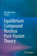 Equilibrium Compound Nucleus Post-Fission Theory di Qing-Biao Shen, Ye Tian edito da Springer Nature Switzerland