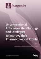 Unconventional Anticancer Metallodrugs and Strategies to Improve their Pharmacological Profile edito da MDPI AG