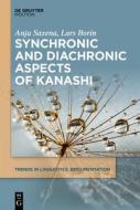 Synchronic And Diachronic Aspects Of Kanashi di Anju Saxena, Lars Borin edito da De Gruyter