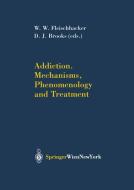 Addiction Mechanisms, Phenomenology and Treatment edito da Springer Vienna
