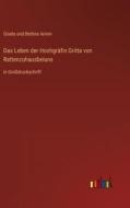 Das Leben der Hochgräfin Gritta von Rattenzuhausbeiuns di Gisela und Bettine Arnim edito da Outlook Verlag