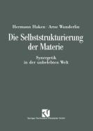 Die Selbststrukturierung der Materie di Arne Wunderlin edito da Vieweg+Teubner Verlag