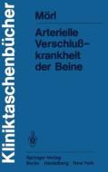 Arterielle Verschlußkrankheit der Beine di H. Mörl edito da Springer Berlin Heidelberg