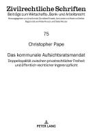 Das Kommunale Aufsichtsratsmandat di Christopher Pape edito da Peter Lang Ag