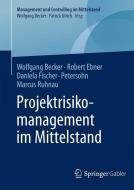 Projektrisikomanagement im Mittelstand di Wolfgang Becker, Robert Ebner, Daniela Fischer-Petersohn, Marcus Ruhnau edito da Springer Fachmedien Wiesbaden