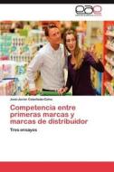 Competencia Entre Primeras Marcas Y Marcas De Distribuidor di Cebollada-Calvo Jose-Javier edito da Eae Editorial Academia Espanola