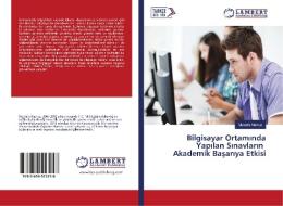 Bilgisayar Ortaminda Yapilan Sinavlarin Akademik Basariya Etkisi di Mustafa Navruz edito da LAP Lambert Academic Publishing