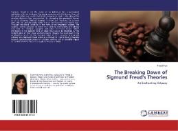 The Breaking Dawn of Sigmund Freud's Theories di Preeti Puri edito da LAP Lambert Academic Publishing