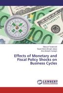 Effects of Monetary and Fiscal Policy Shocks on Business Cycles di Masoud Yarahmadi, Seyed Abdul-Almajid Jalaee, Zine-Alabedin Sadeghi edito da LAP Lambert Academic Publishing