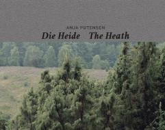 Anja Putensen. Die Heide - The Heath di Anja Putensen edito da Kerber Christof Verlag