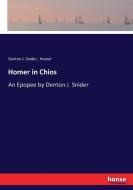 Homer in Chios di Denton J. Snider, Homer edito da hansebooks
