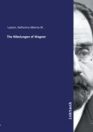 The Nibelungen of Wagner di Katherine Alberta W . Layton edito da Inktank publishing