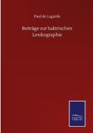Beiträge zur baktrischen Lexikographie di Paul De Lagarde edito da Salzwasser-Verlag GmbH