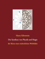 Die Synthese von Physik und Magie di Harry Eilenstein edito da Books on Demand