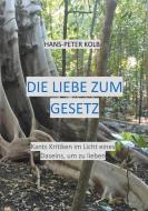 Die Liebe zum Gesetz di Hans-Peter Kolb edito da Books on Demand