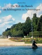 Die Welt des Barock im Schlossgarten zu Schwetzingen di Manfred Hein edito da Books on Demand