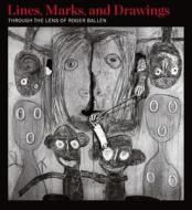 Lines, Marks And Drawings di Craig Allen Subler, Christine Mullen Kreamer edito da Prestel