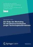 Die Rolle des Marketing für die Ressourcenakquise junger Technologieunternehmen di Alexander Hahn edito da Gabler, Betriebswirt.-Vlg