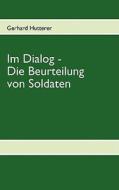Im Dialog - Die Beurteilung Von Soldaten di Gerhard Hutterer edito da Books On Demand