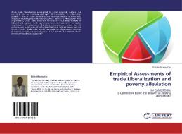 Empirical Assessments of trade Liberalization and poverty alleviation di Edwin Nkengafac edito da LAP Lambert Academic Publishing