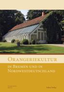 Orangeriekultur in Bremen, Hamburg und Norddeutschland edito da Lukas Verlag