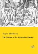 Die Medizin in der klassischen Malerei di Eugen Holländer edito da Vero Verlag