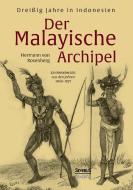 Der Malayische Archipel: Dreißig Jahre in Indonesien di Hermann von Rosenberg edito da Severus