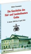 Die Geschichte des Landestheater Gotha 1840-1945 di Grossmann Günter edito da Rockstuhl Verlag