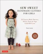 Sew Sweet Handmade Clothes for Girls di Yuki Araki edito da Tuttle Shokai Inc
