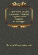 O Prichinah Upadka I O Novyh Techeniyah Sovremennoj Russkoj Literatury di Merezhkovsky Dmitry Sergeyevich edito da Book On Demand Ltd.