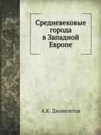 Srednevekovye Goroda V Zapadnoj Evrope di A K Dzhivelegov edito da Book On Demand Ltd.