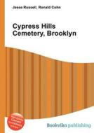Cypress Hills Cemetery, Brooklyn di Jesse Russell, Ronald Cohn edito da Book On Demand Ltd.