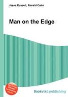 Man On The Edge di Jesse Russell, Ronald Cohn edito da Book On Demand Ltd.