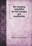 Bee-keeping Simplified For The Cottager And Smallholder di William Herrod-Hempsall edito da Book On Demand Ltd.