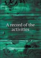 A Record Of The Activities di Arizona Council of Defense edito da Book On Demand Ltd.