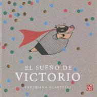 El Sueno de Victorio = The Dream of Victorio di Veridiana Scarpelli edito da FONDO DE CULTURA ECONOMICA