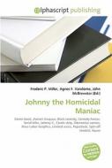 Johnny The Homicidal Maniac di Frederic P Miller, Agnes F Vandome, John McBrewster edito da Alphascript Publishing