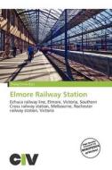 Elmore Railway Station edito da Civ