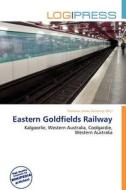 Eastern Goldfields Railway edito da Betascript Publishing