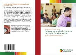 Estresse na profissão docente na Escola Estadual Anani di Solange Gomes Carvalho Araújo edito da Novas Edições Acadêmicas