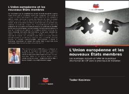 L'Union Europeenne Et Les Nouveaux Etats Membres di Kesimov Todor Kesimov edito da KS OmniScriptum Publishing